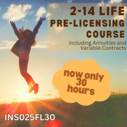 30 hr 2-14 Life and Variable Annuity Prelicensing Course 30 hr 2-14 Life and Variable Annuity Prelicensing Course