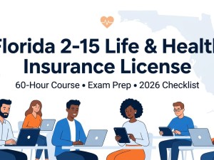 Florida 2‑15 Insurance License: Life & Health Requirements, 60‑Hour Course, and 2026 Exam Checklist