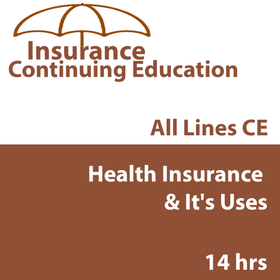 14 Hr All Lines Ce - Elements Of Health Insurance & It's Uses In Contemporary America (Insce002Fl14) 14 Hr All Lines Ce - Elements Of Health Insurance & It's Uses In Contemporary America (Insce002Fl14)