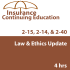 4 hr Law and Ethics Update CE Course - for 2-14, 2-15, 2-40