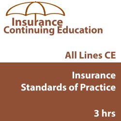3 hr CE - Insurance Standards of Practice 3 hr CE - Insurance Standards of Practice