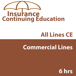6 hr CE -Property and Casualty Insurance - Commercial Lines 6 hr CE -Property and Casualty Insurance - Commercial Lines