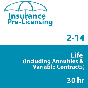 30 hour - 2-14 Life & Variable Annuity-Only Pre-Licensing Course (INS025FL30) 30 hour - 2-14 Life & Variable Annuity-Only Pre-Licensing Course (INS025FL30)